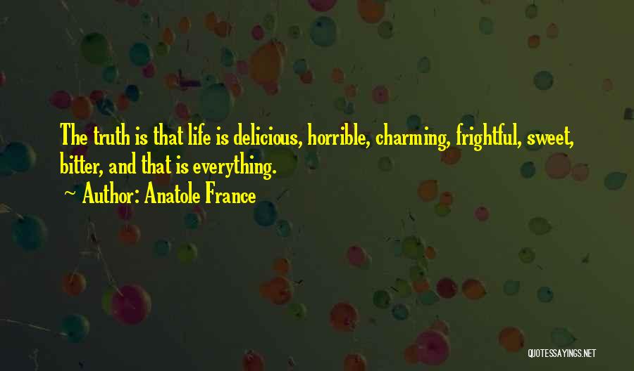 Truth Is Sweet Quotes By Anatole France