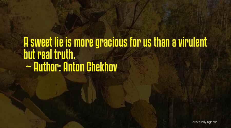 Truth Is Sweet Quotes By Anton Chekhov