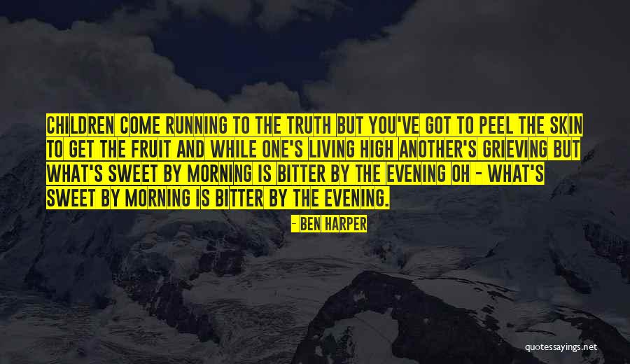 Truth Is Sweet Quotes By Ben Harper Truth Is Sweet Quotes By Ben Harper