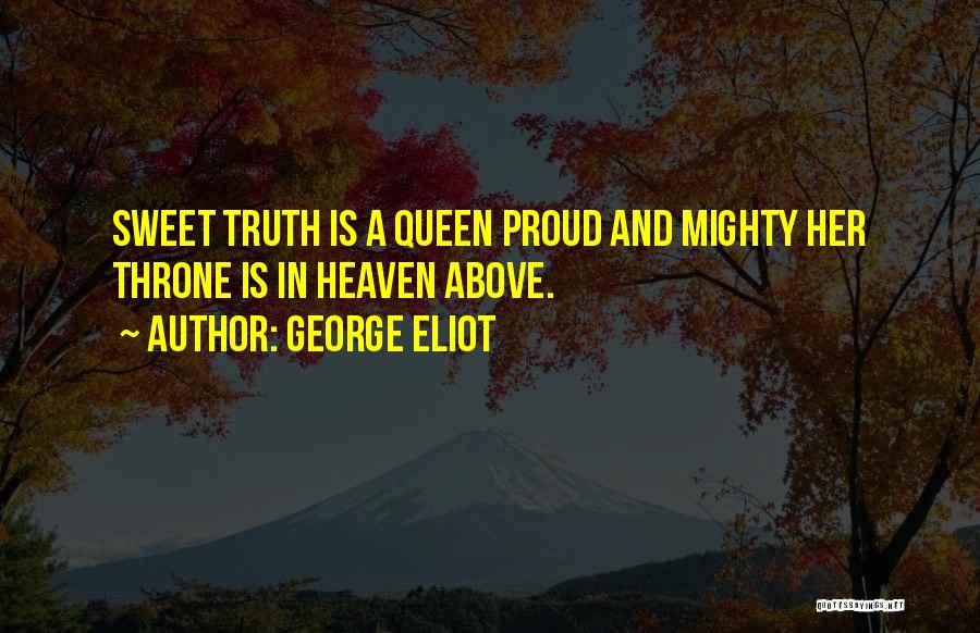 Truth Is Sweet Quotes By George Eliot