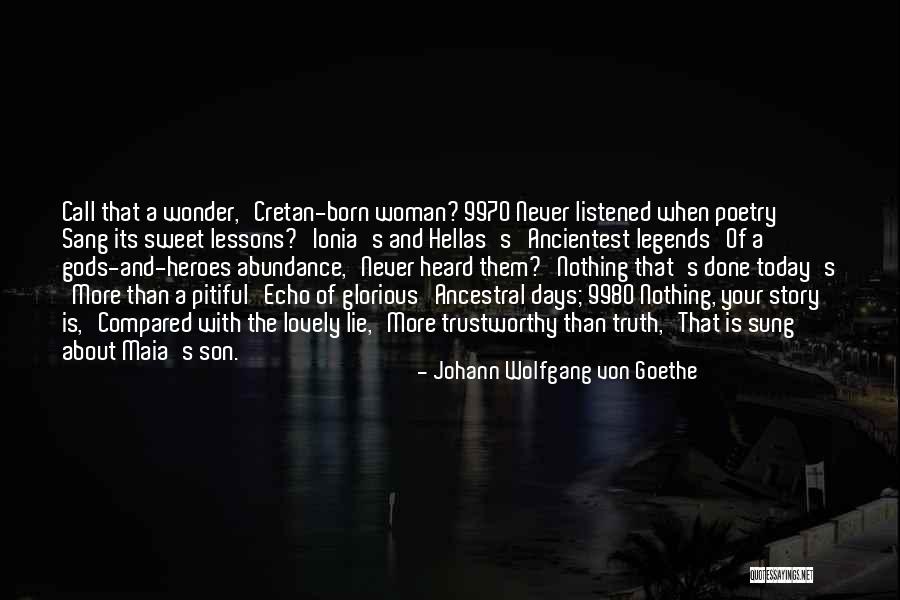 Truth Is Sweet Quotes By Johann Wolfgang Von Goethe Truth Is Sweet Quotes By Johann Wolfgang Von Goethe
