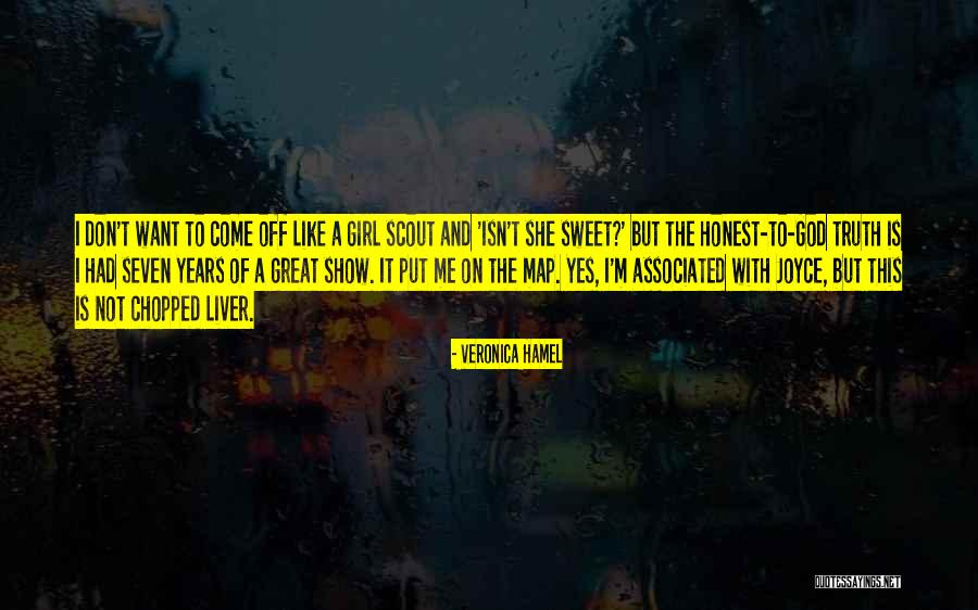 Truth Is Sweet Quotes By Veronica Hamel Truth Is Sweet Quotes By Veronica Hamel