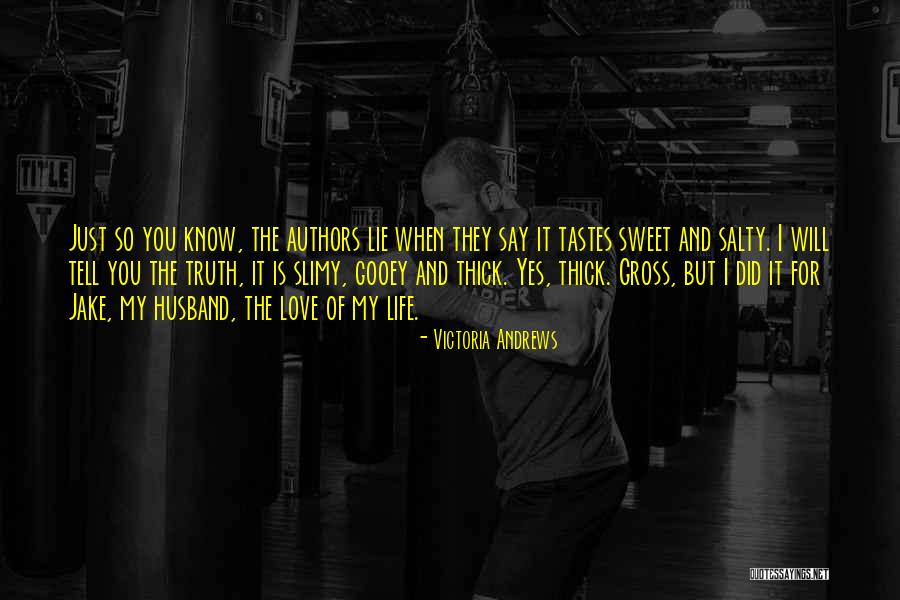 Truth Is Sweet Quotes By Victoria Andrews Truth Is Sweet Quotes By Victoria Andrews