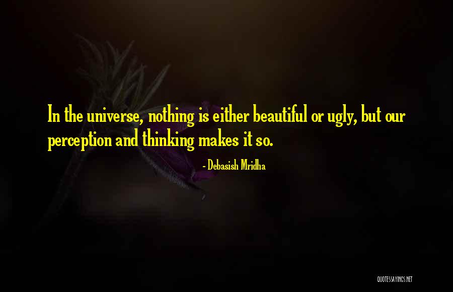 Truth Is Ugly Quotes By Debasish Mridha Truth Is Ugly Quotes By Debasish Mridha