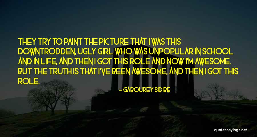 Truth Is Ugly Quotes By Gabourey Sidibe Truth Is Ugly Quotes By Gabourey Sidibe