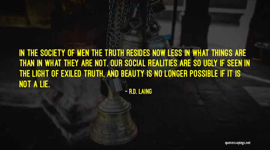 Truth Is Ugly Quotes By R.D. Laing Truth Is Ugly Quotes By R.D. Laing