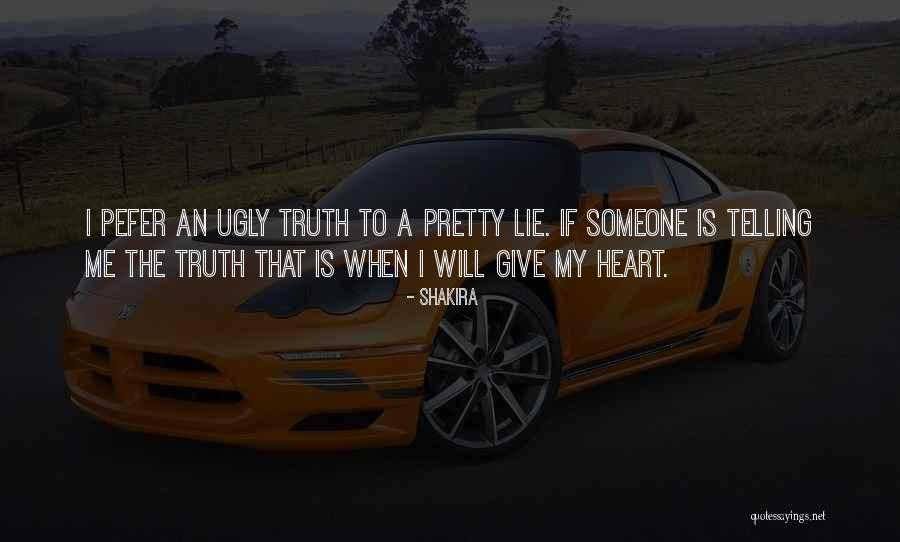 Truth Is Ugly Quotes By Shakira Truth Is Ugly Quotes By Shakira