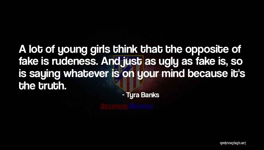 Truth Is Ugly Quotes By Tyra Banks Truth Is Ugly Quotes By Tyra Banks
