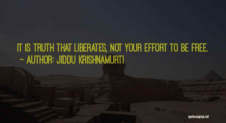 Truth Liberates Quotes By Jiddu Krishnamurti