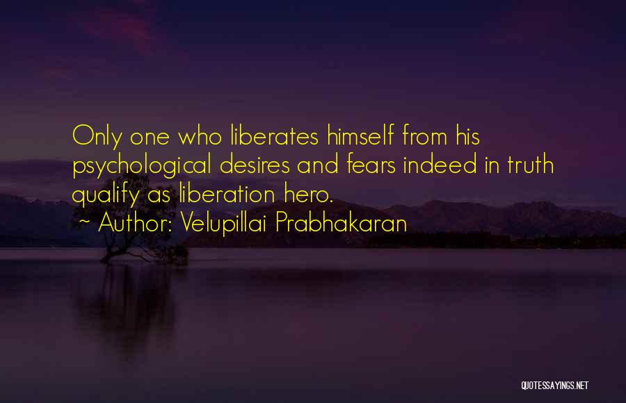 Truth Liberates Quotes By Velupillai Prabhakaran