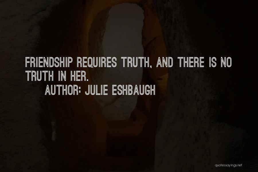 Truth Lies And Friendship Quotes By Julie Eshbaugh