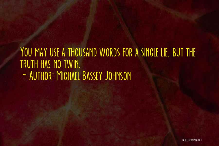 Truth Lies Trust Quotes By Michael Bassey Johnson