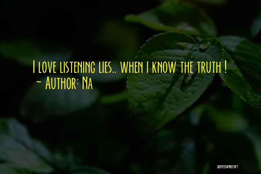 Truth Love Lies Quotes By Na