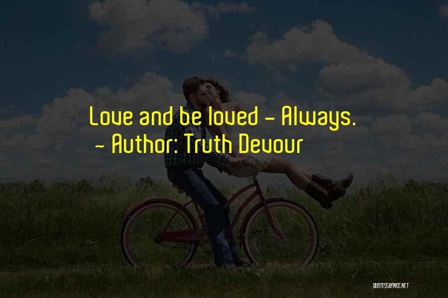 Truth Love Life Quotes By Truth Devour