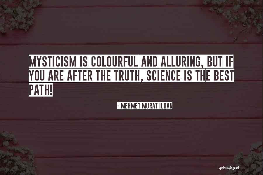 Truth Mysticism Quotes By Mehmet Murat Ildan Truth Mysticism Quotes By Mehmet Murat Ildan