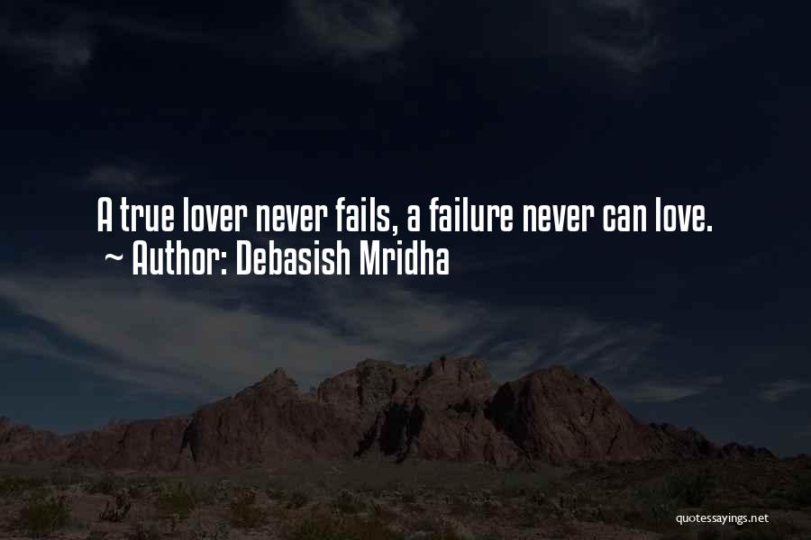 Truth Never Fails Quotes By Debasish Mridha