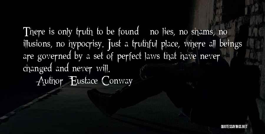 Truth Never Lies Quotes By Eustace Conway