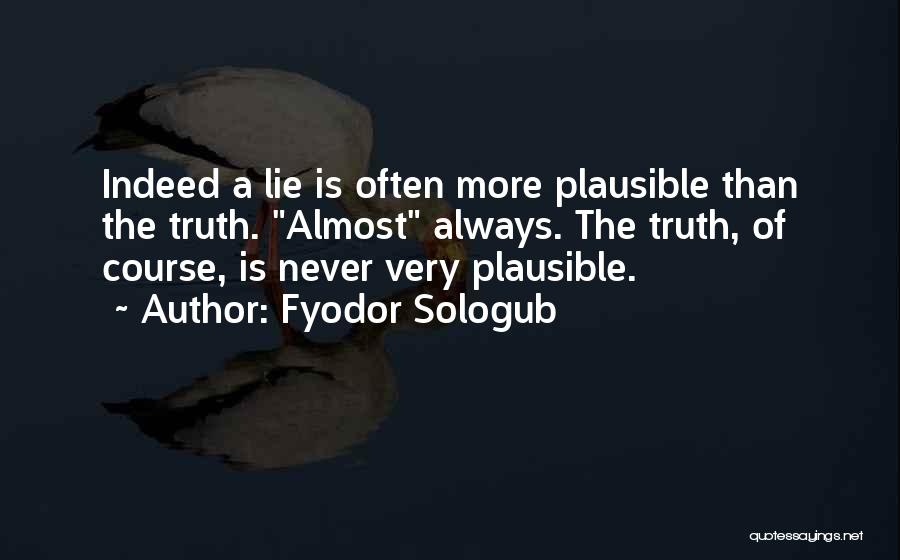 Truth Never Lies Quotes By Fyodor Sologub