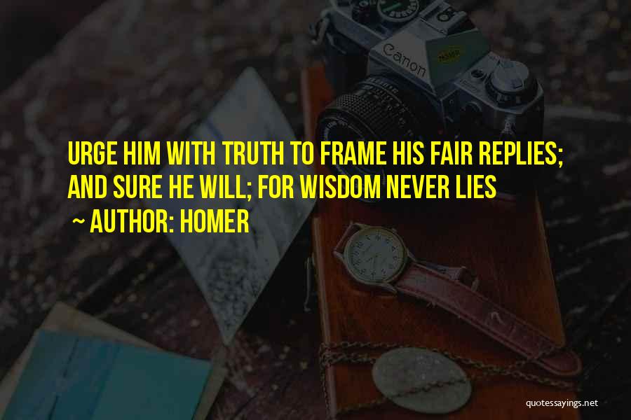 Truth Never Lies Quotes By Homer