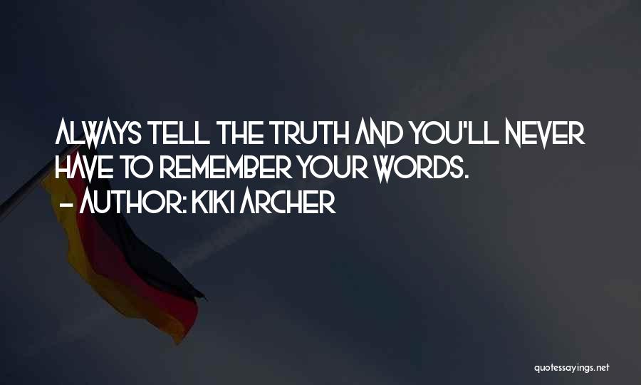 Truth Never Lies Quotes By Kiki Archer