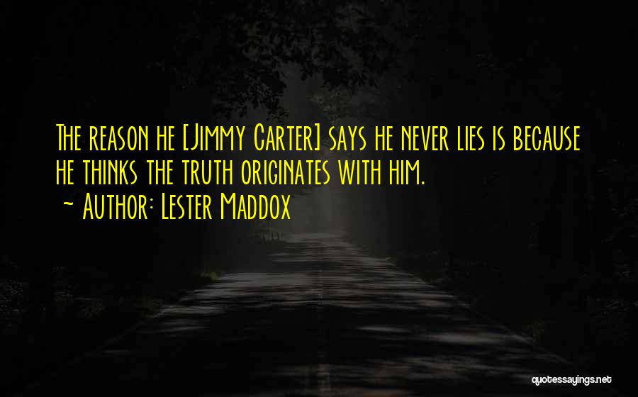 Truth Never Lies Quotes By Lester Maddox