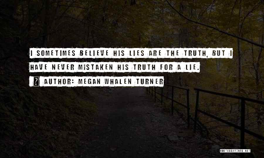 Truth Never Lies Quotes By Megan Whalen Turner