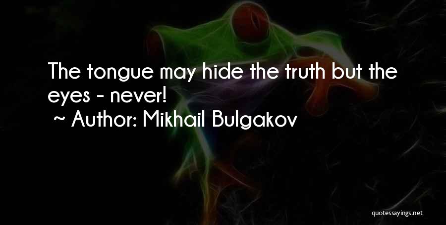 Truth Never Lies Quotes By Mikhail Bulgakov