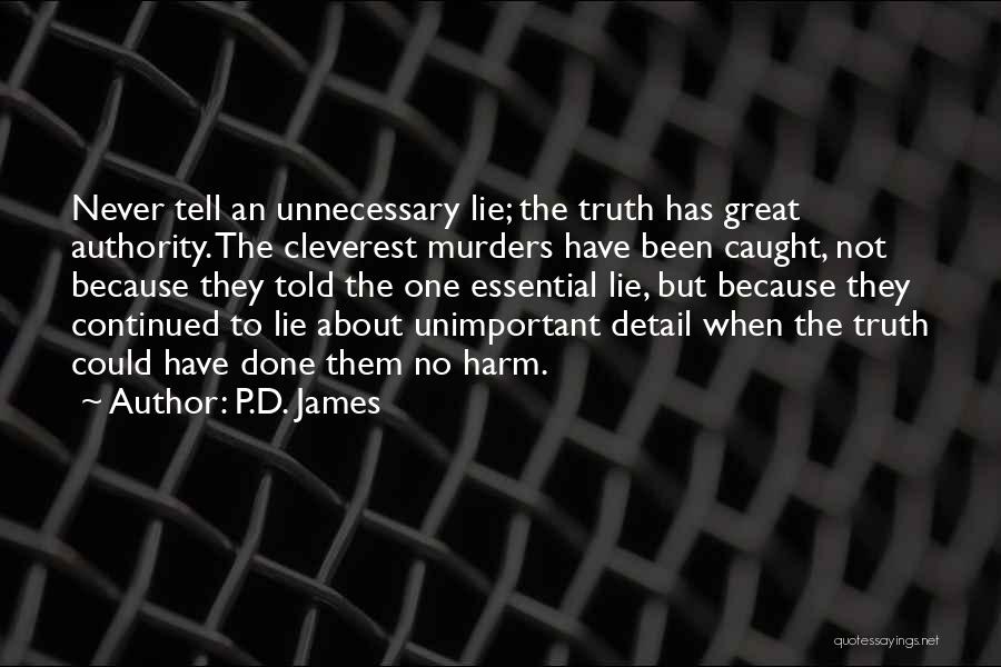 Truth Never Lies Quotes By P.D. James