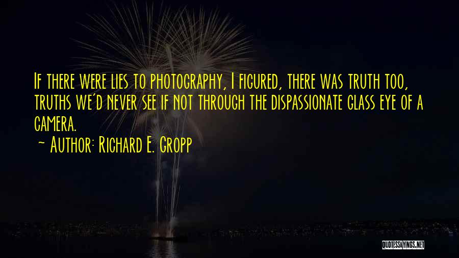 Truth Never Lies Quotes By Richard E. Gropp