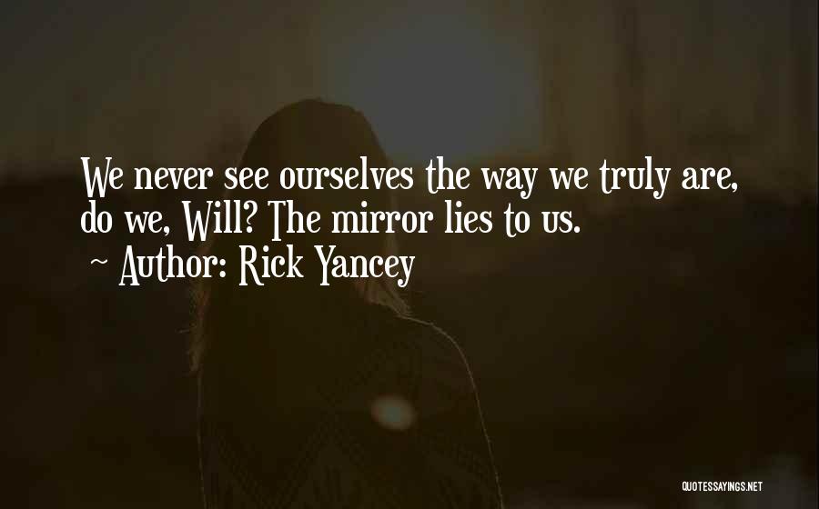 Truth Never Lies Quotes By Rick Yancey