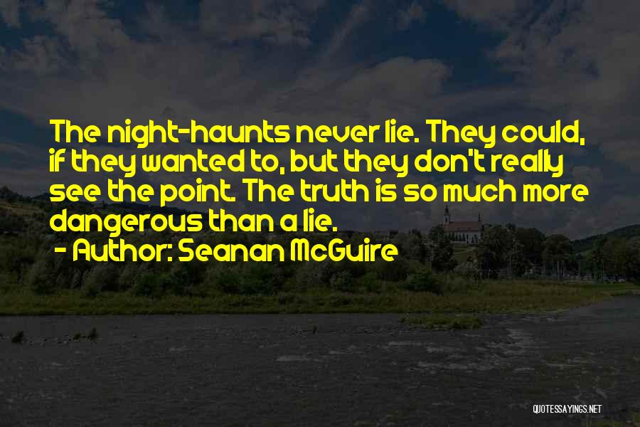 Truth Never Lies Quotes By Seanan McGuire