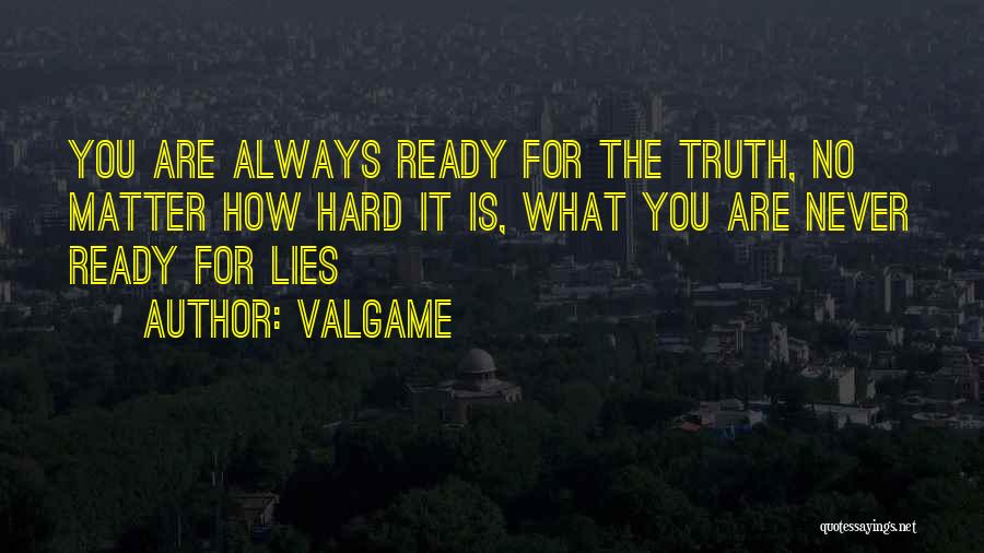 Truth Never Lies Quotes By Valgame