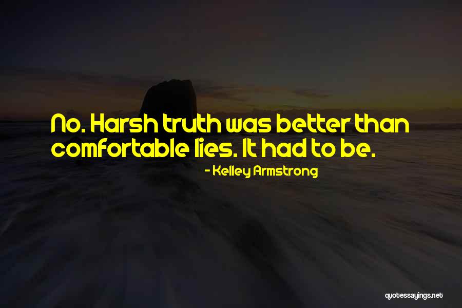 Truth No Lies Quotes By Kelley Armstrong Truth No Lies Quotes By Kelley Armstrong
