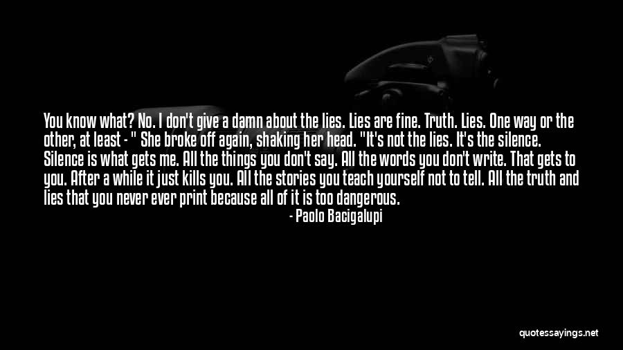 Truth No Lies Quotes By Paolo Bacigalupi Truth No Lies Quotes By Paolo Bacigalupi