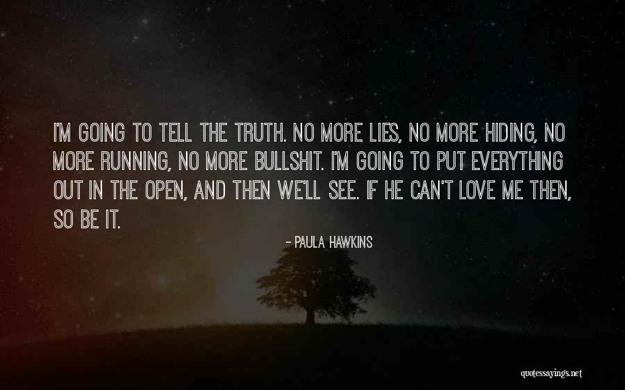 Truth No Lies Quotes By Paula Hawkins Truth No Lies Quotes By Paula Hawkins