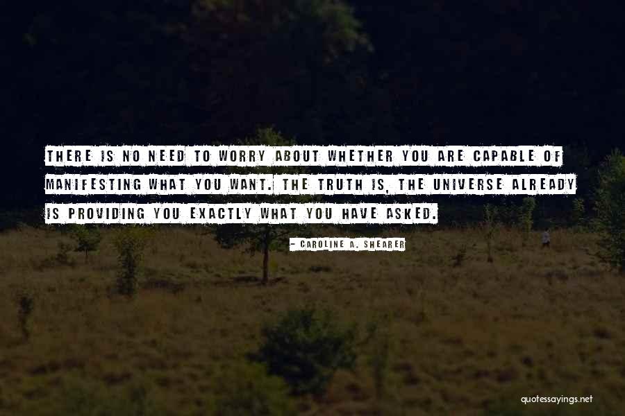 Truth Not Going To Worry Quotes By Caroline A. Shearer Truth Not Going To Worry Quotes By Caroline A. Shearer