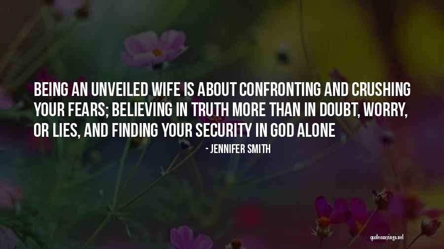 Truth Not Going To Worry Quotes By Jennifer Smith Truth Not Going To Worry Quotes By Jennifer Smith