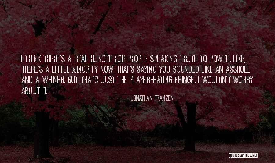 Truth Not Going To Worry Quotes By Jonathan Franzen Truth Not Going To Worry Quotes By Jonathan Franzen