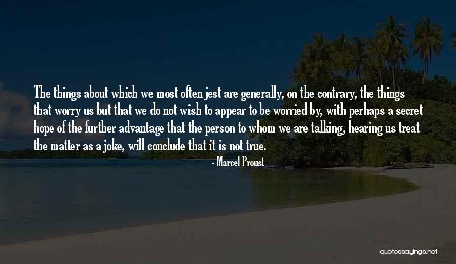 Truth Not Going To Worry Quotes By Marcel Proust Truth Not Going To Worry Quotes By Marcel Proust