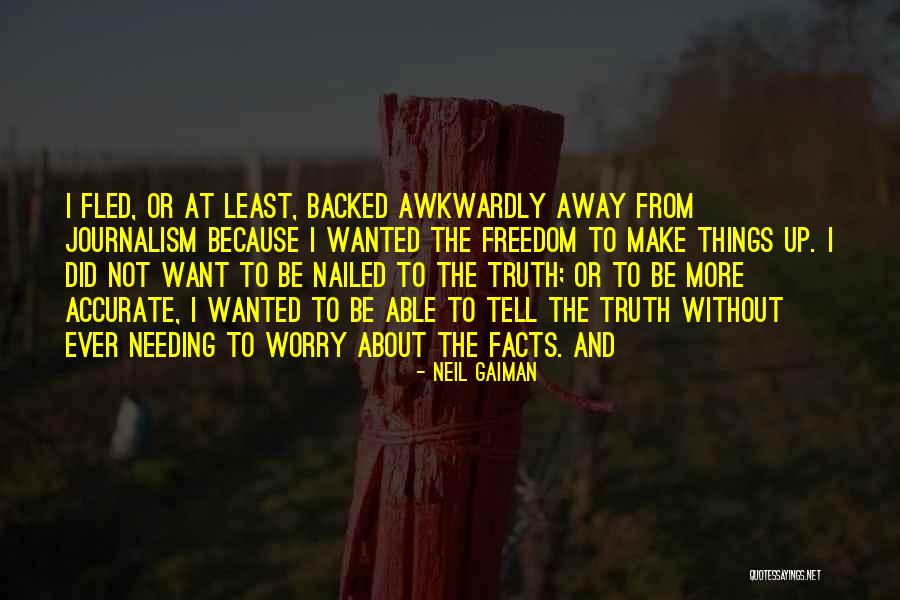 Truth Not Going To Worry Quotes By Neil Gaiman Truth Not Going To Worry Quotes By Neil Gaiman