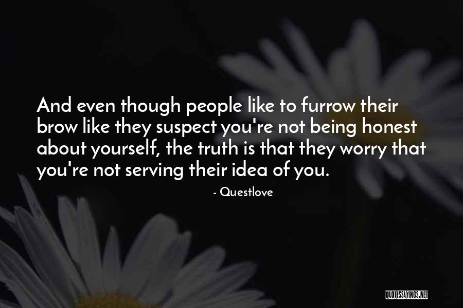 Truth Not Going To Worry Quotes By Questlove Truth Not Going To Worry Quotes By Questlove