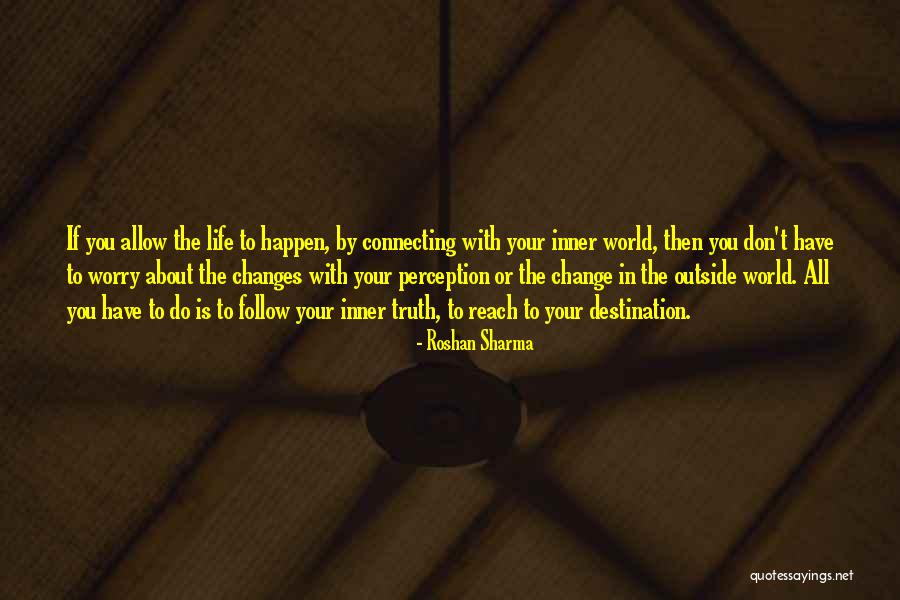 Truth Not Going To Worry Quotes By Roshan Sharma Truth Not Going To Worry Quotes By Roshan Sharma