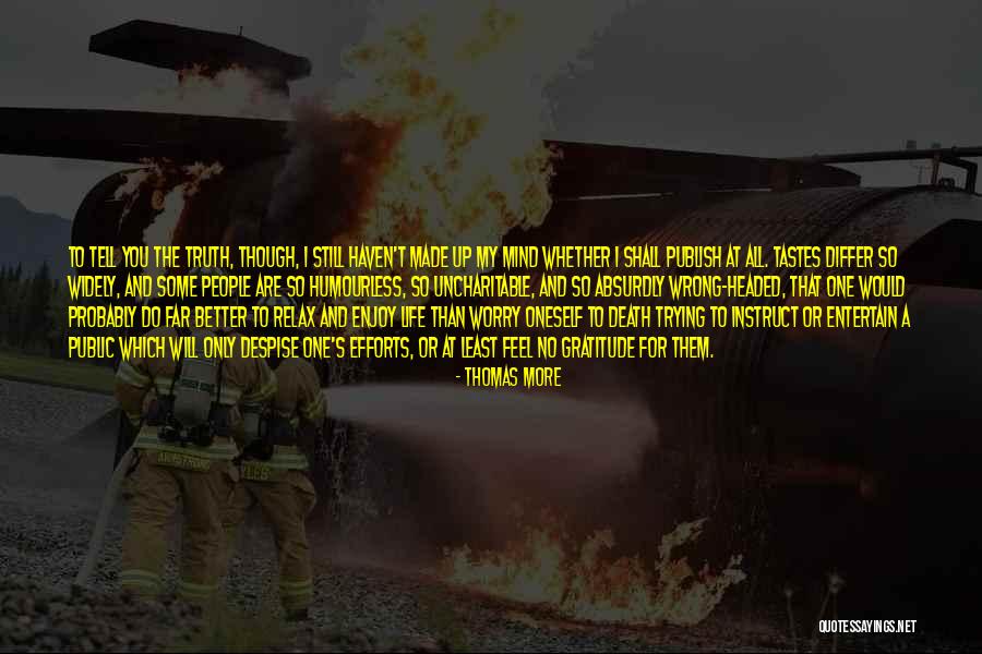 Truth Not Going To Worry Quotes By Thomas More Truth Not Going To Worry Quotes By Thomas More