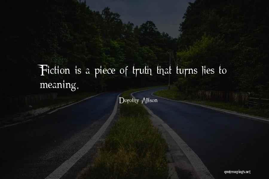Truth Of Fiction Quotes By Dorothy Allison