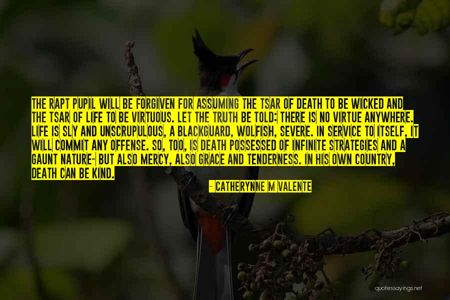 Truth Of Life And Death Quotes By Catherynne M Valente Truth Of Life And Death Quotes By Catherynne M Valente