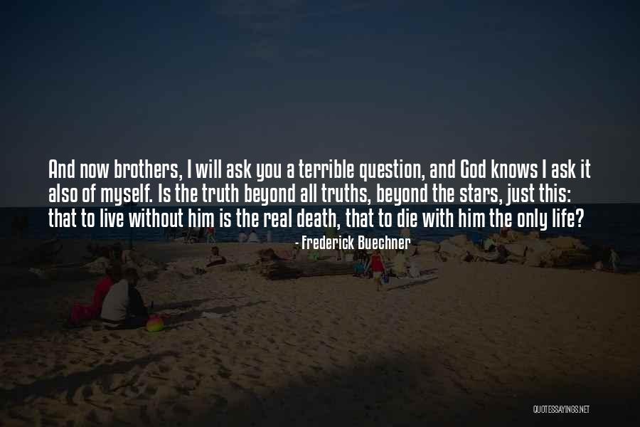Truth Of Life And Death Quotes By Frederick Buechner Truth Of Life And Death Quotes By Frederick Buechner