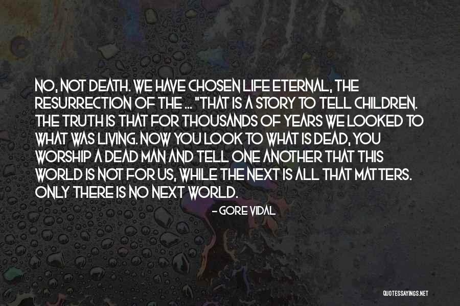 Truth Of Life And Death Quotes By Gore Vidal Truth Of Life And Death Quotes By Gore Vidal