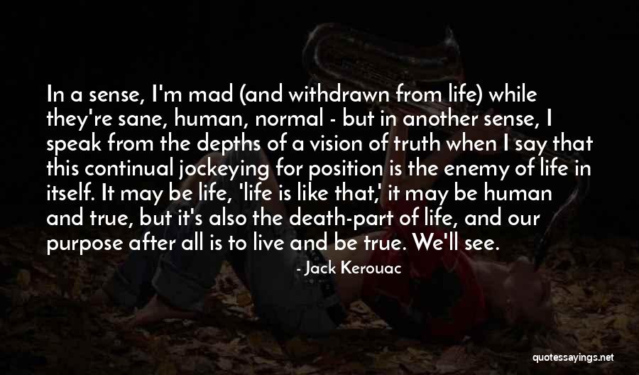 Truth Of Life And Death Quotes By Jack Kerouac Truth Of Life And Death Quotes By Jack Kerouac