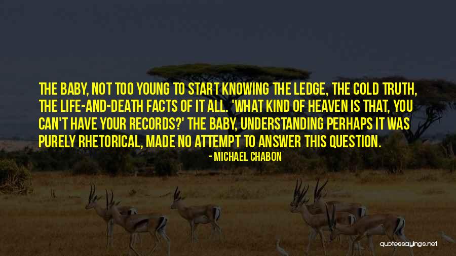 Truth Of Life And Death Quotes By Michael Chabon Truth Of Life And Death Quotes By Michael Chabon