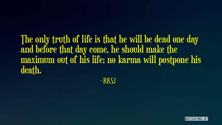 Truth Of Life And Death Quotes By RKSJ Truth Of Life And Death Quotes By RKSJ